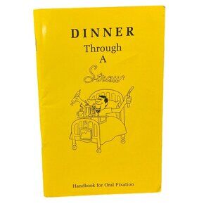 Cookbook Dinner Through a Straw Handbook for Oral Fixation Patti Rann Thigpen